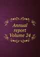 Annual report Volume 24, 