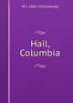 Hail, Columbia, W L. 1882-1926 George 