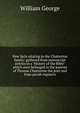 New facts relating to the Chatterton family: gathered from manuscript entries in a "History of the Bible" which once belonged to the parents of Thomas Chatterton the poet and from parish registers, William George 