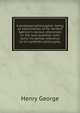 A perplexed philosopher: being an examination of Mr. Herbert Spencer's various utterances on the land question, with some incidental reference to his synthetic philosophy, George, Henry 