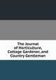 The Journal of Horticulture, Cottage Gardener, and Country Gentleman, 