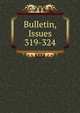 Bulletin, Issues 319-324, 