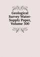 Geological Survey Water-Supply Paper, Volume 300, 