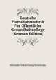 Deutsche Vierteljahrsschrift Fur Offentliche Gesundheitspflege (German Edition), Alexander Spiess Georg Varrentrapp 