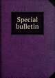 Special bulletin, 