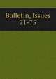 Bulletin, Issues 71-75, 