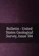 Bulletin - United States Geological Survey, Issue 504, 