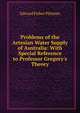 Problems of the Artesian Water Supply of Australia: With Special Reference to Professor Gregory's Theory, Edward Fisher Pittman 