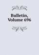 Bulletin, Volume 696, 