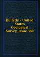 Bulletin - United States Geological Survey, Issue 389, 