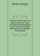 Progress and Poverty: An Inquiry Into the Cause of Industrial Depressions and of Increase of Want with Increase of Wealth : The Remedy, George, Henry 