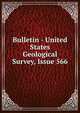 Bulletin - United States Geological Survey, Issue 566, 