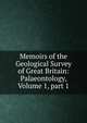 Memoirs of the Geological Survey of Great Britain: Palaeontology, Volume 1, part 1, 