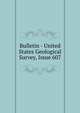 Bulletin - United States Geological Survey, Issue 607, 