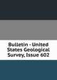 Bulletin - United States Geological Survey, Issue 602, 
