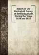 Report of the Geological Survey of Kentucky, Made During the Years 1854 and 1855, 