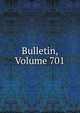 Bulletin, Volume 701, 