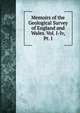 Memoirs of the Geological Survey of England and Wales. Vol. I-Iv, Pt. I., 