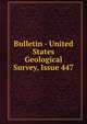 Bulletin - United States Geological Survey, Issue 447, 