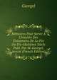 M?moires Pour Servir ? L'histoire Des ?v?nemens De La Fin Du Dix-Huiti?me Si?cle Publ. Par M. Georgel, Avocat (French Edition), Georgel 