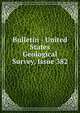 Bulletin - United States Geological Survey, Issue 382, 