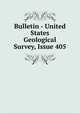 Bulletin - United States Geological Survey, Issue 405, 