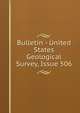 Bulletin - United States Geological Survey, Issue 506, 