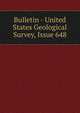 Bulletin - United States Geological Survey, Issue 648, 