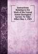 Instructions Relating to the Work of the United States Geological Survey: To Take Effect May 1, 1903, 