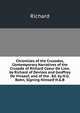 Chronicles of the Crusades, Contemporary Narratives of the Crusade of Richard Coeur De Lion, by Richard of Devizes and Geoffrey De Vinsauf, and of the . Ed. by H.G. Bohn, Signing Himself H.G.B, Richard 