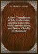 A New Translation of Job, Ecclesiates, and the Canticles, with Introductions, and Notes. Chiefly Explanatory, DD GEORGE R. NOYES 