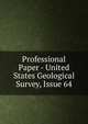 Professional Paper - United States Geological Survey, Issue 64, 
