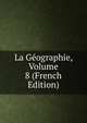 La Geographie, Volume 8 (French Edition), 