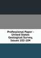 Professional Paper - United States Geological Survey, Issues 102-104, 