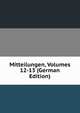 Mitteilungen, Volumes 12-13 (German Edition), 