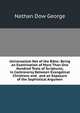 Universalism Not of the Bible: Being an Examination of More Than One Hundred Texts of Scriptures, in Controversy Between Evangelical Christians and . and an Exposure of the Sophistical Argumen, Nathan Dow George 