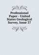 Professional Paper - United States Geological Survey, Issue 37, 
