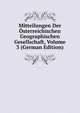 Mitteilungen Der Osterreichischen Geographischen Gesellschaft, Volume 3 (German Edition), 