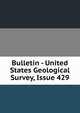 Bulletin - United States Geological Survey, Issue 429, 