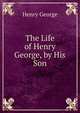 The Life of Henry George, by His Son, George, Henry 