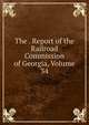 The . Report of the Railroad Commission of Georgia, Volume 34, 