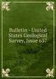 Bulletin - United States Geological Survey, Issue 637, 