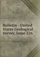 Bulletin - United States Geological Survey, Issue 226, 