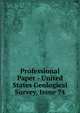 Professional Paper - United States Geological Survey, Issue 74, 