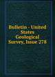 Bulletin - United States Geological Survey, Issue 278, 