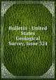 Bulletin - United States Geological Survey, Issue 324, 