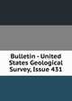 Bulletin - United States Geological Survey, Issue 431, 