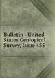 Bulletin - United States Geological Survey, Issue 455, 