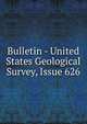 Bulletin - United States Geological Survey, Issue 626, 