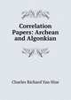 Correlation Papers: Archean and Algonkian, Charles Richard van Hise 